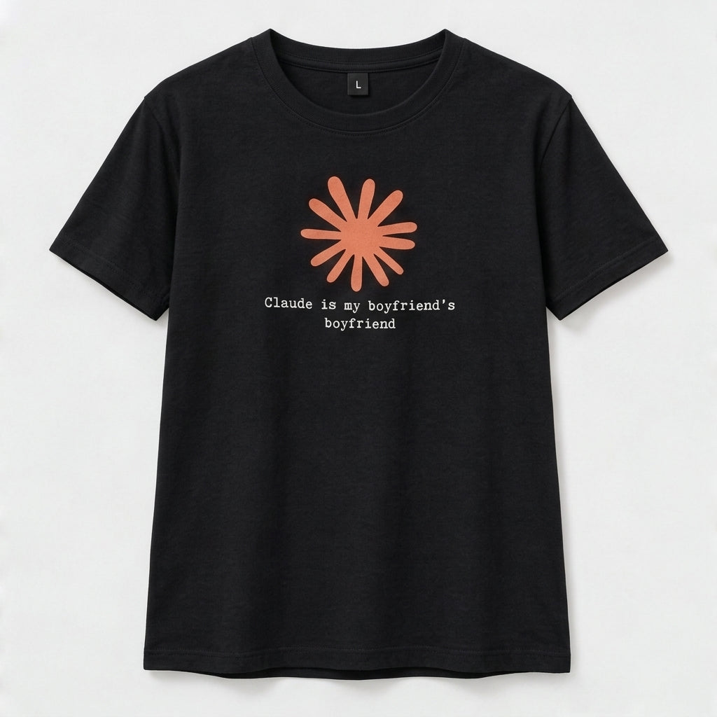 Claude Is My Boyfriend's Boyfriend T-Shirt | Claude AI Funny Relationship Tee