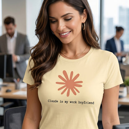 Claude Is My Work Boyfriend T-Shirt | Claude AI Funny Relationship Tee