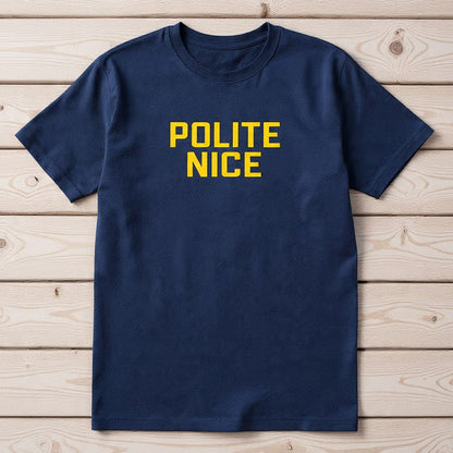 Polite Nice T-Shirt | Statement Tee